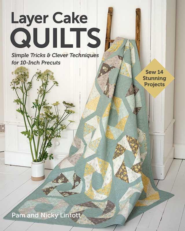 Layer Cake Quilts • Pam & Nicky Lintott