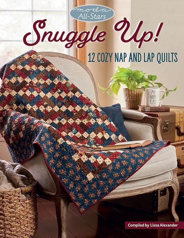 Snuggle Up by Moda All Stars 12 Cozy Nap and Lap Quilts