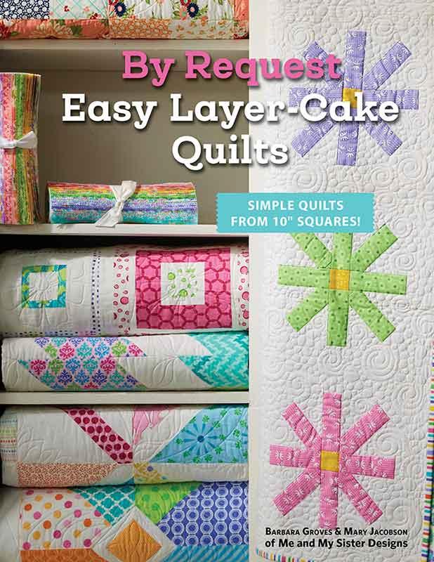 By Request Easy Layer-Cake Quilts -MMS 0524