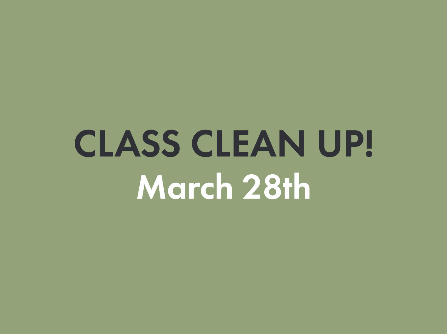 Class Clean-Up • March 28th