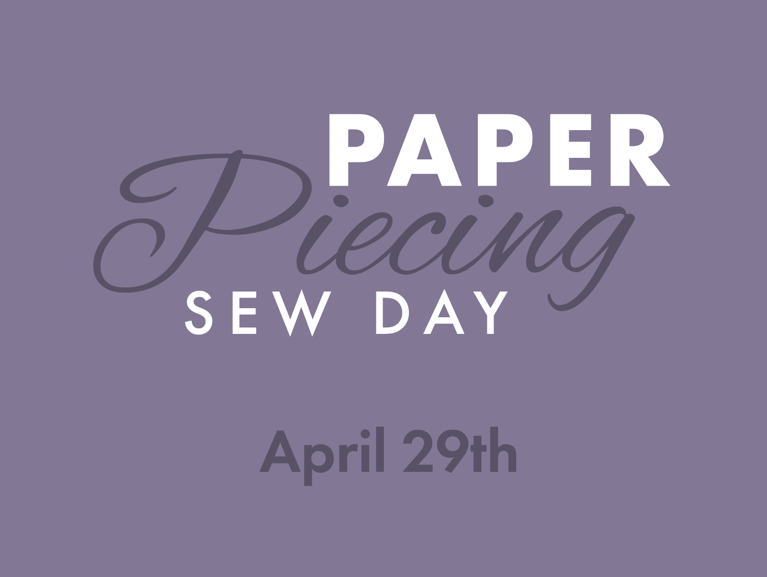Paper Piecing Sew Day • April 29th