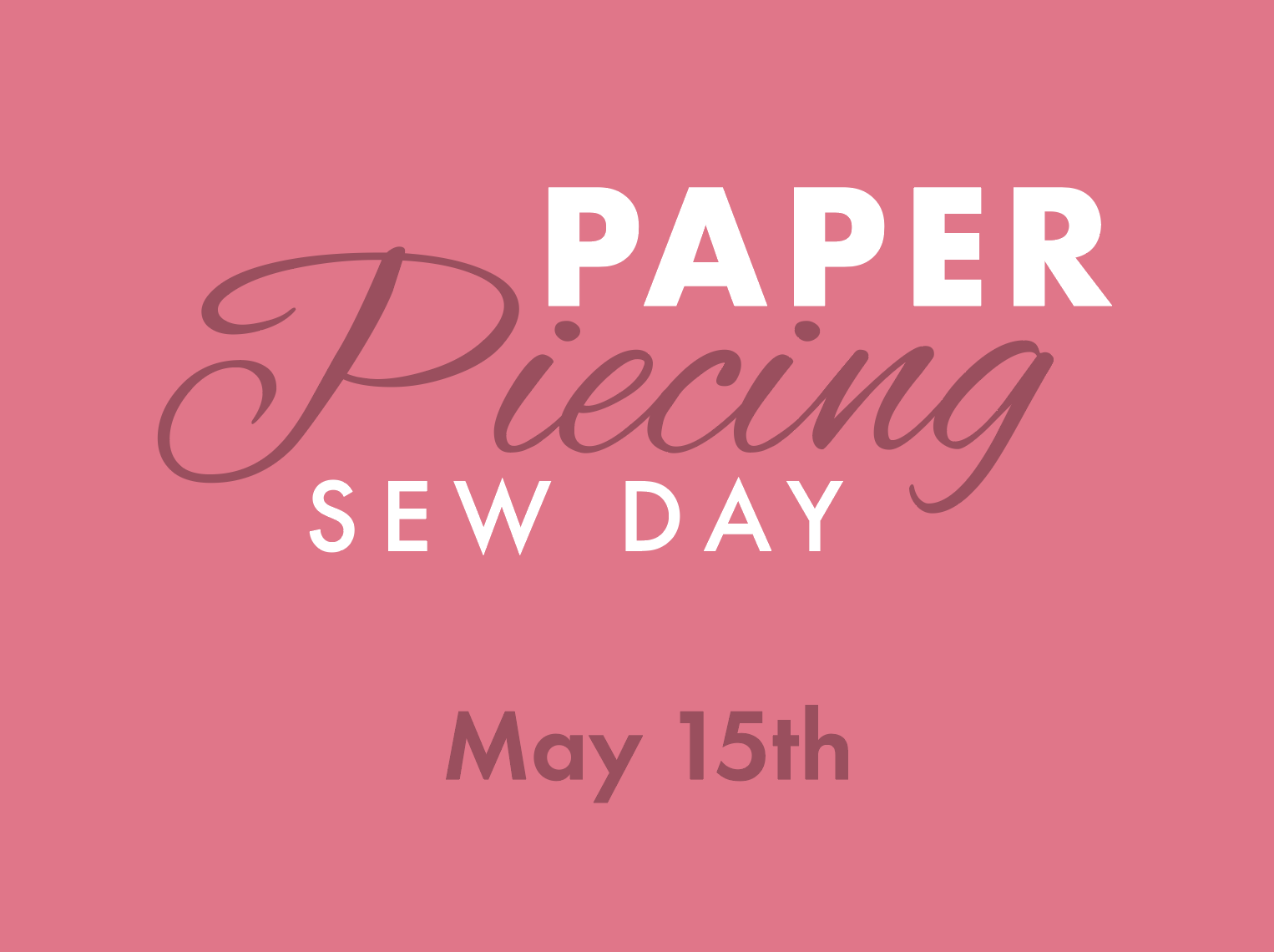 Paper Piecing Sew Day • May 15th