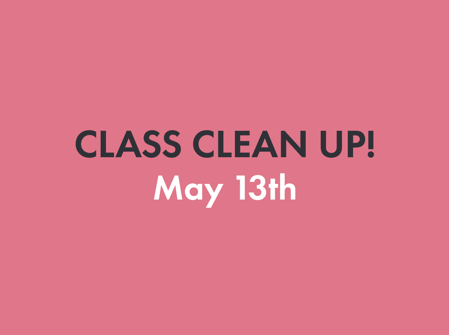 Class Clean-Up • May 13th