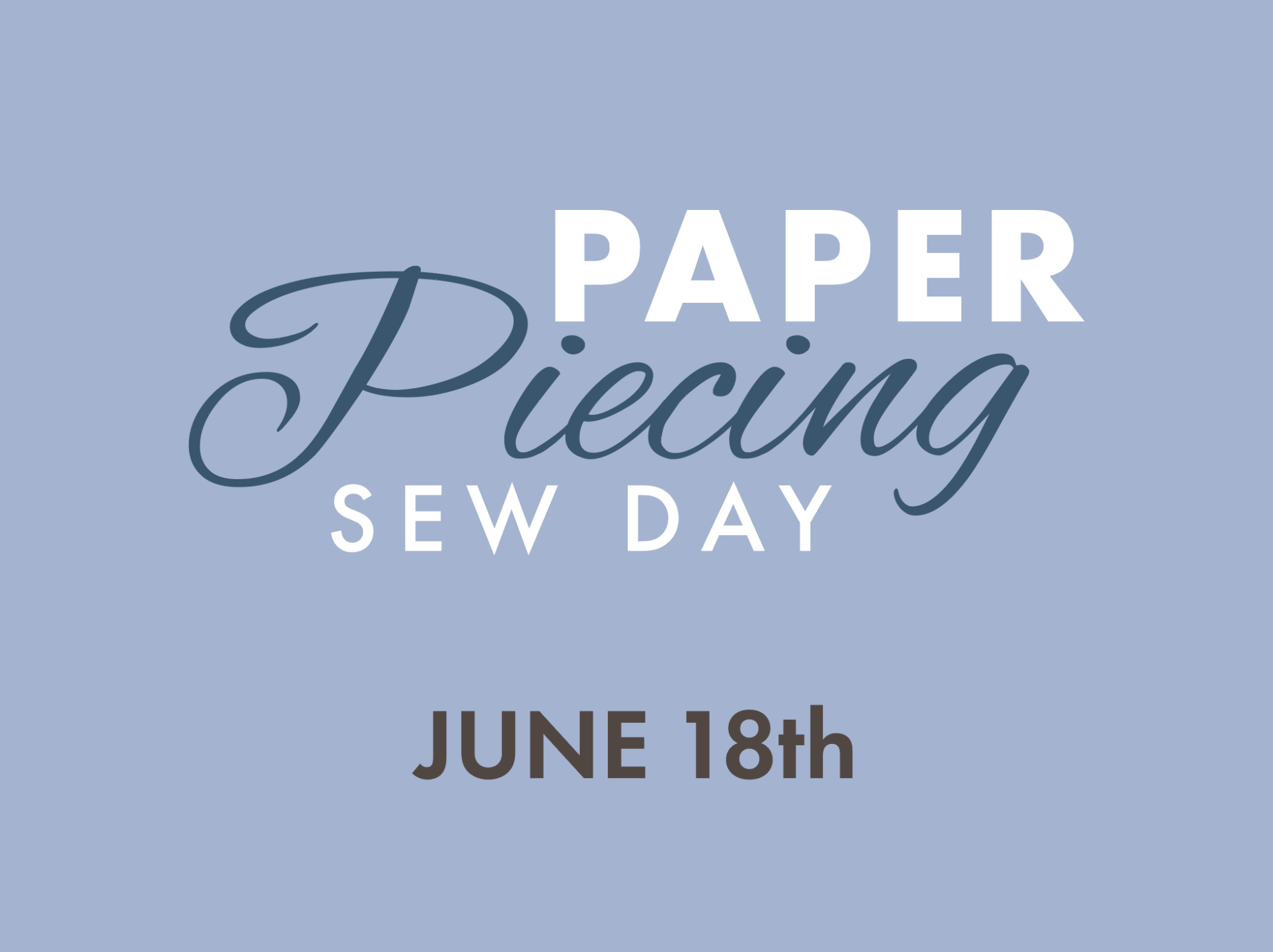 Paper Piecing Sew Day • June 18th