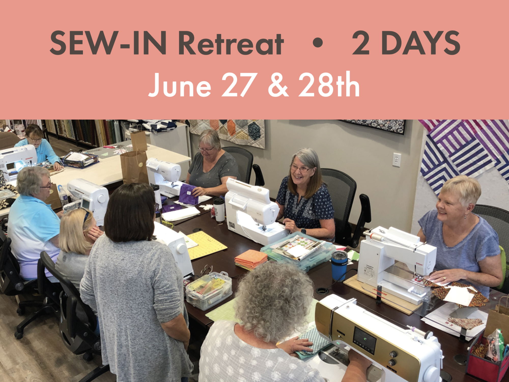 2 Day Sew-In Retreat • June 27 - 28th