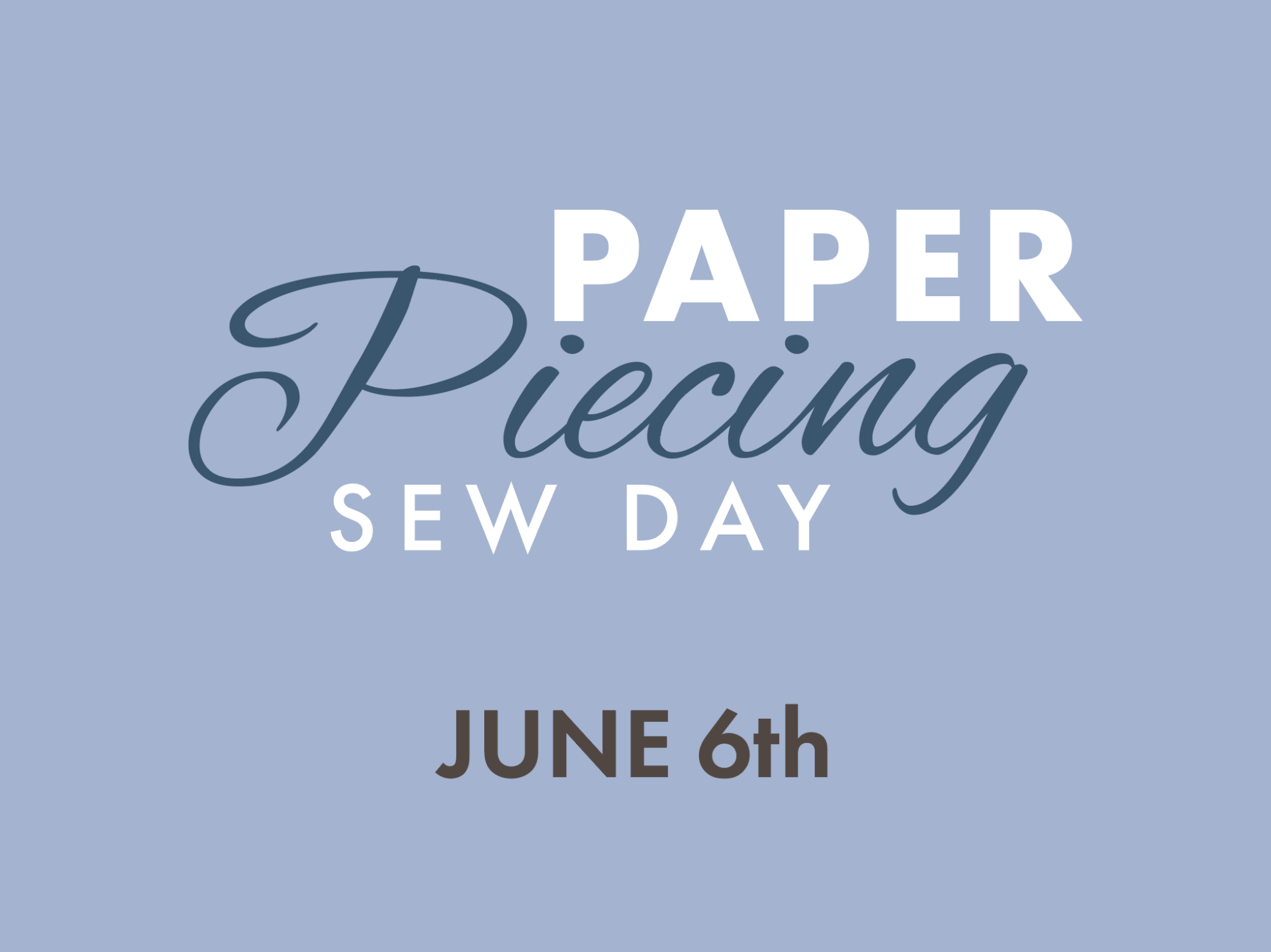 Paper Piecing Sew Day • June 6th