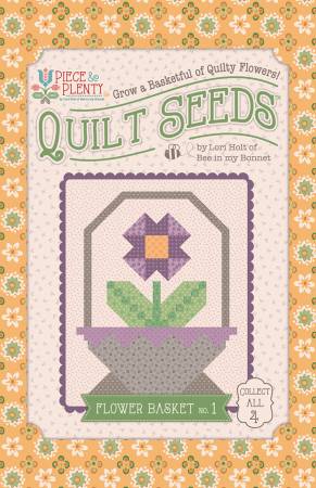 Lori Holt - Piece & Plenty Quilt Seeds - Flower Basket #1