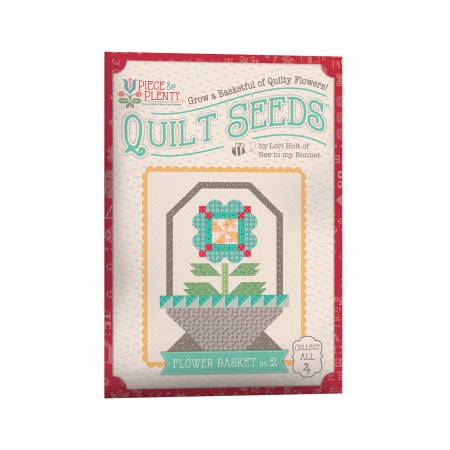 Lori Holt - Piece & Plenty Quilt Seeds - Flower Basket #2