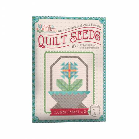 Lori Holt - Piece & Plenty Quilt Seeds - Flower Basket #3
