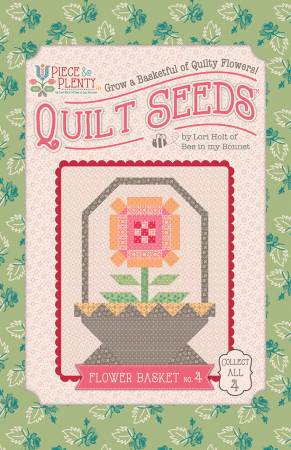 Lori Holt - Piece & Plenty Quilt Seeds - Flower Basket #4