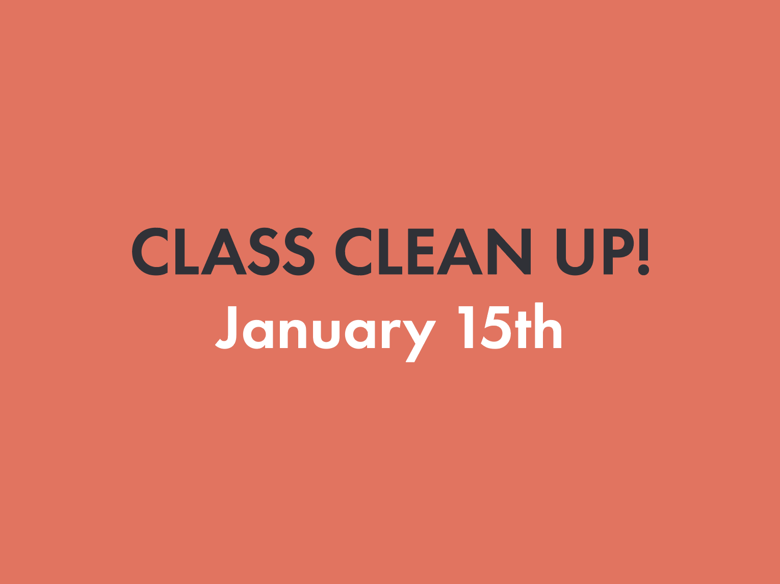 Class Clean-Up • January 15th