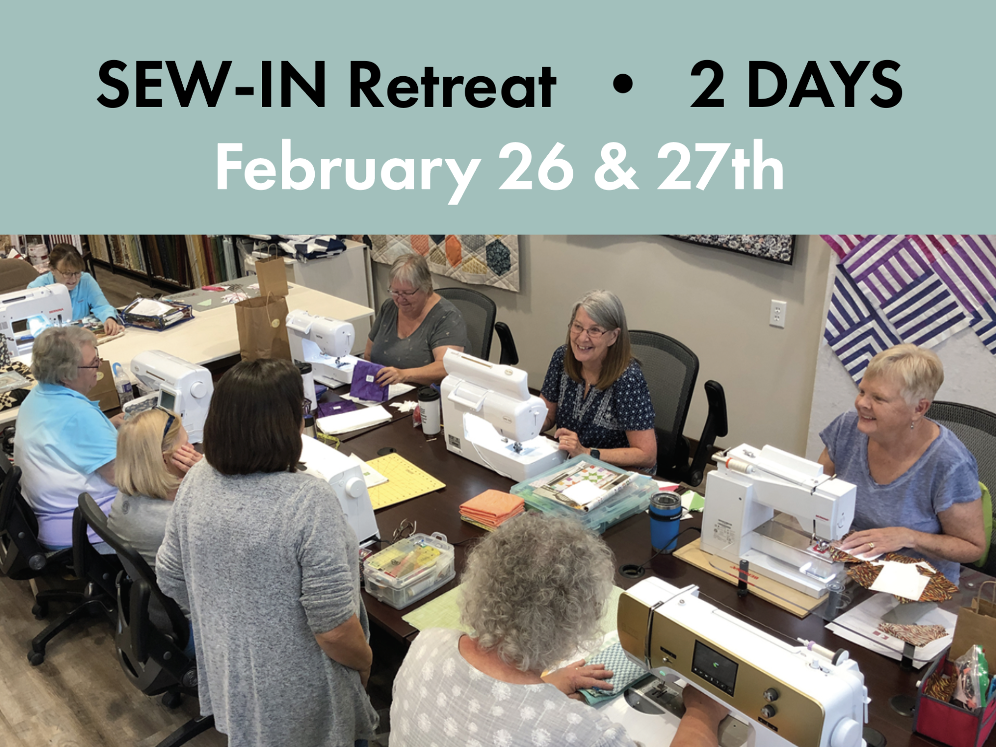 2 Day Sew-In Retreat • February 26 & 27th