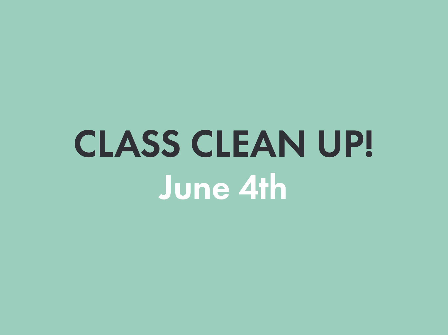 Class Clean-Up • June 4th