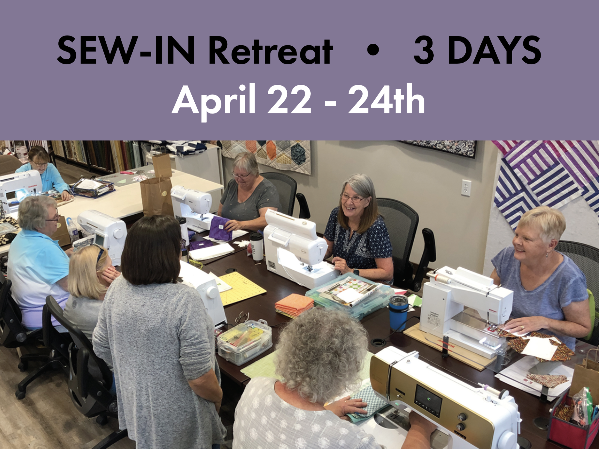 3 Day Sew-In Retreat • April 22 - 24th