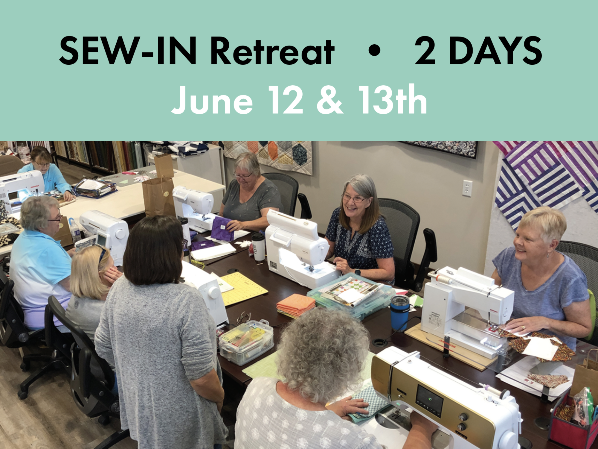 2 Day Sew-In Retreat • June 12 & 13th