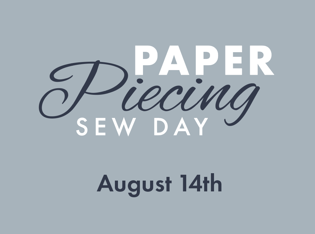 Paper Piecing Sew Day • August 14th