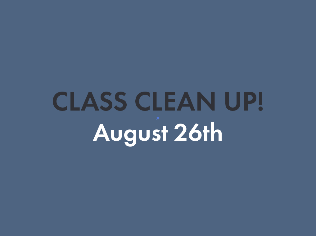 Class Clean-Up • August 26th