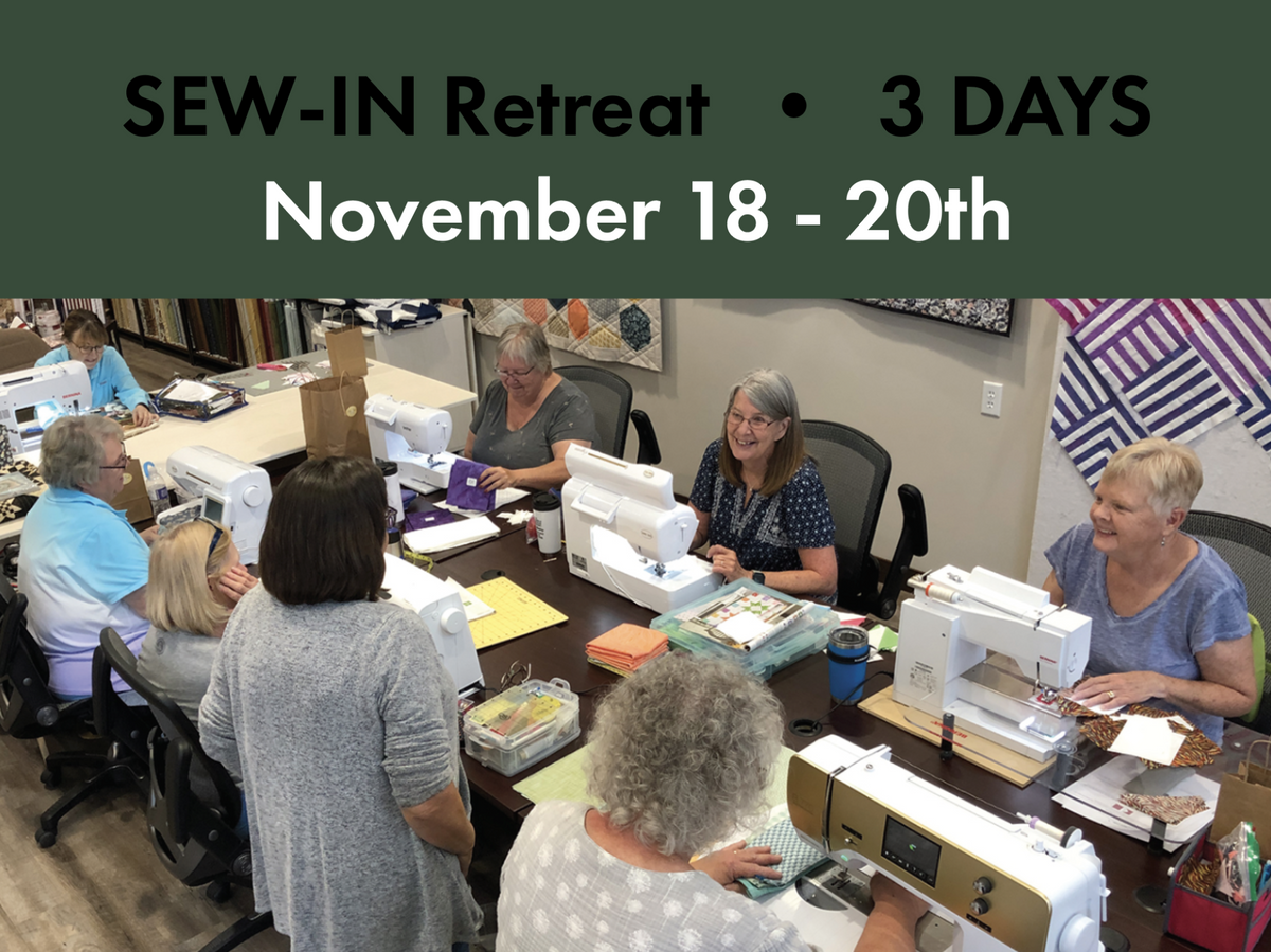 3 Day Sew-In Retreat • November 18 - 20th