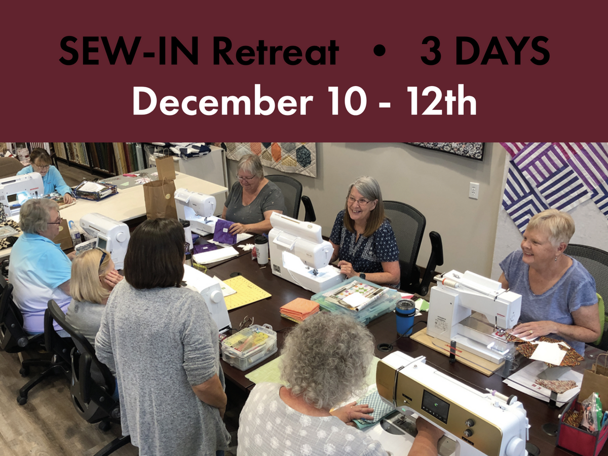3 Day Sew-In Retreat • December 10 -12th