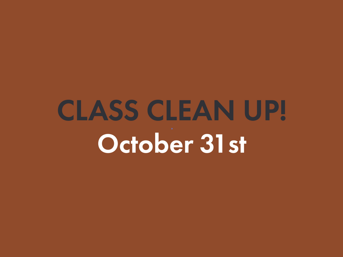 Class Clean-Up • October 31st